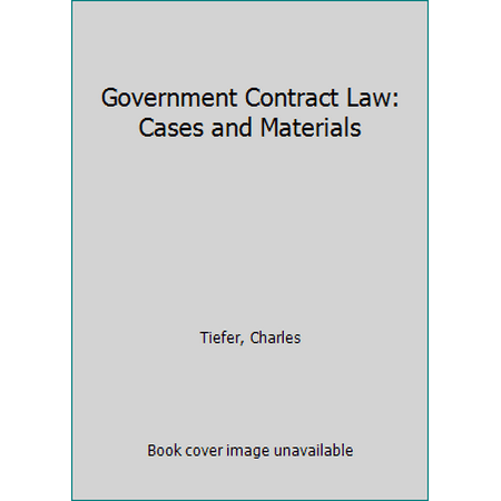Pre-Owned Government Contract Law: Cases and Materials (Hardcover) 089089437X 9780890894378