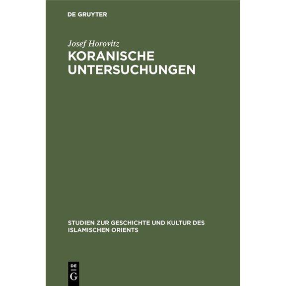 Studien Zur Geschichte Und Kultur Des Is Koranische Untersuchungen, Book 4, (Hardcover)