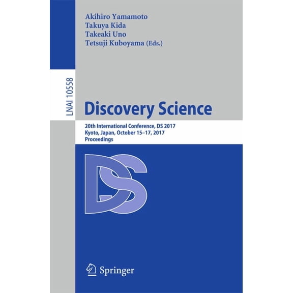 Discovery Science: 20th International Conference, DS 2017, Kyoto, Japan, October 15-17, 2017, Proceedings, (Paperback)
