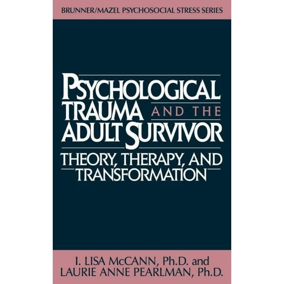 Brunner/Mazel Psychosocial Stress Psychological Trauma and Adult Survivor Theory: Therapy and Transformation, Book 0021, (Hardcover)