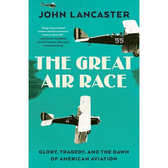 Pre-Owned The Great Air Race: Glory, Tragedy, and the Dawn of American Aviation (Hardcover) 1631496379 9781631496370
