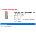 thumbnail image 2 of Dome Light Bulb - Compatible with 2009 - 2012 Volkswagen CC 2010 2011, 2 of 2