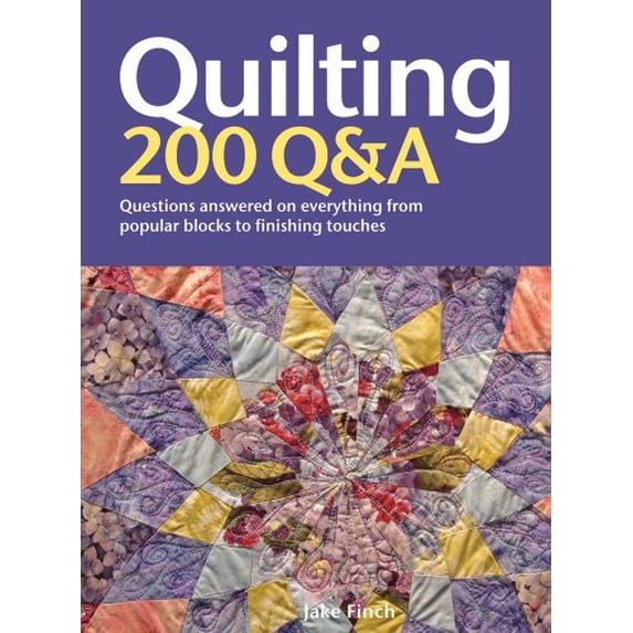 Pre-Owned Quilting 200 Q&A: Questions Answered on Everything from Popular Blocks to Finishing Touches (Hardcover) 0764163604 9780764163609