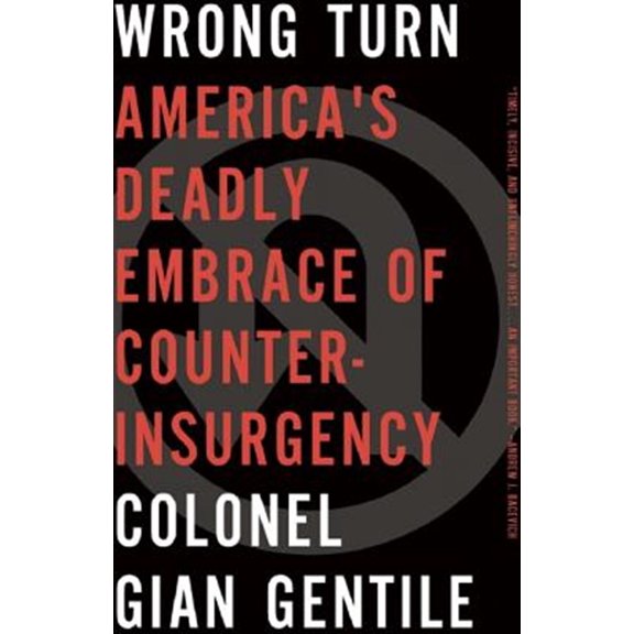 Pre-Owned Wrong Turn: Americaa's Deadly Embrace of Counterinsurgency