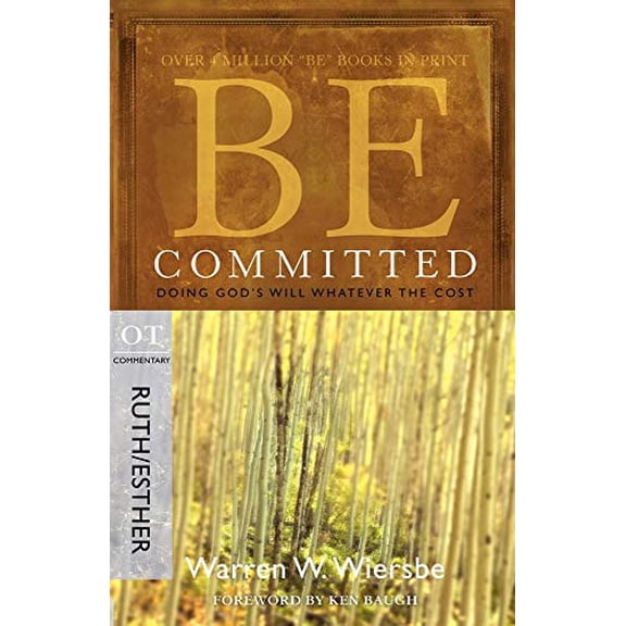 Pre-Owned Be Committed: Doing God's Will Whatever the Cost: OT Commentary Ruth/Esther (Paperback) 1434768481 9781434768483