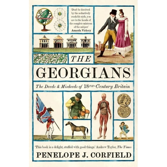 The Georgians: The Deeds and Misdeeds of 18th-Century Britain, (Paperback)