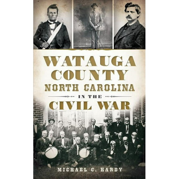 Watauga County, North Carolina, in the Civil War (Hardcover)