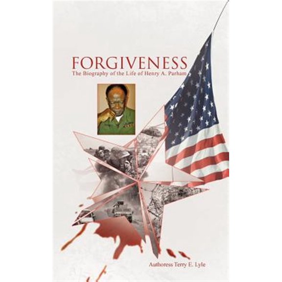 Pre-Owned Forgiveness: The Biography of the Life of Henry A. Parham (Hardcover)
