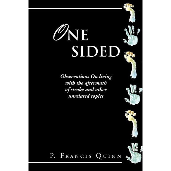 One Sided: Observations on Living with the Aftermath of Stroke and Other Unrelated Topics (Paperback)