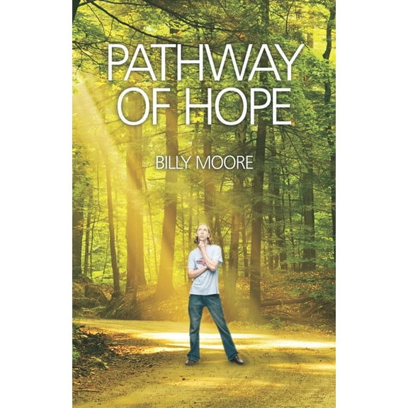 Pathway of Hope: Breaking the Chains of Addiction (Paperback) by Billy Moore