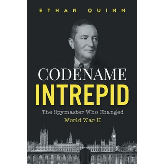 Pre-Owned Codename Intrepid: The Spymaster Who Changed World War II (Paperback) 1080768440 9781080768448