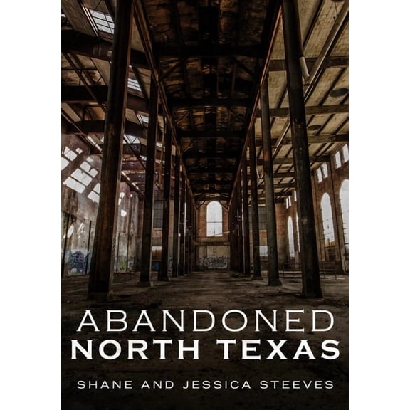 Abandoned North Texas (Paperback)