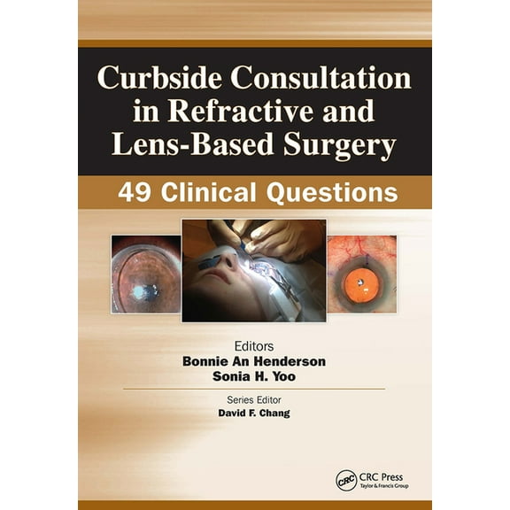 Curbside Consultation in Ophthalmology Curbside Consultation in Refractive and Lens-Based Surgery: 49 Clinical Questions, (Paperback)