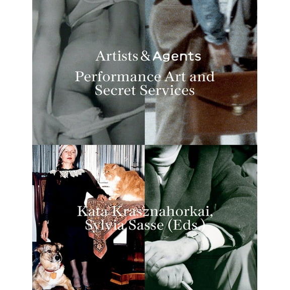 Artists & Agents: Performance Art and Secret Services, (Paperback)