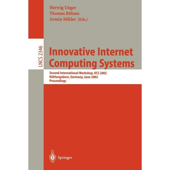 Lecture Notes in Computer Science Innovative Internet Computing Systems: Second International Workshop, Iics 2002, KÃ¼hlungsborn, Germany, June 20-22, 2002, Book 2346, (Paperback)