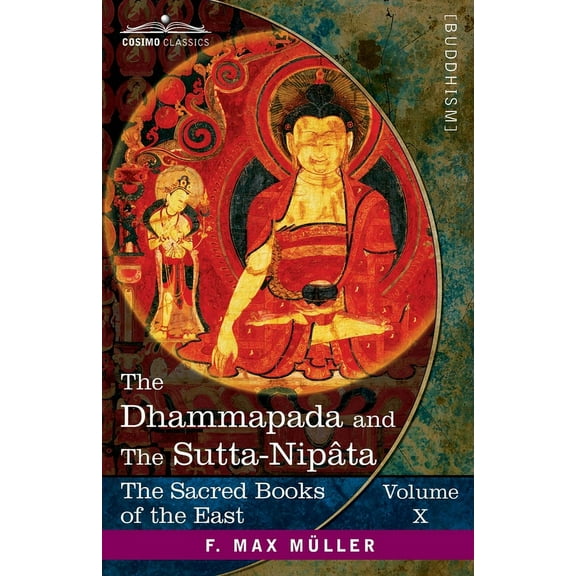 The Sacred Books of the East (Volume 10 of 50): The Dhammapada and The Sutta-Nipâta (Paperback)