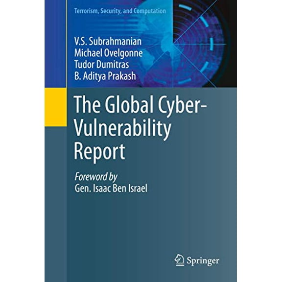 Pre-Owned The Global Cyber-Vulnerability Report (Terrorism, Security, and Computation), 9783319257587, 3319257587, Hardcover, 1st ed. 2015 edition