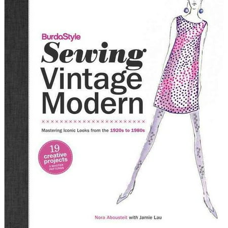 BurdaStyle Sewing Vintage Modern: Mastering Iconic Looks from the 1920s to 1980s