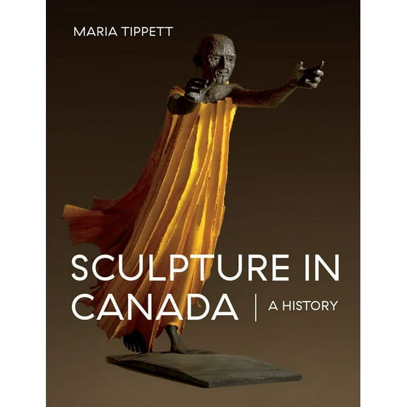 Sculpture in Canada: A History (Hardcover)