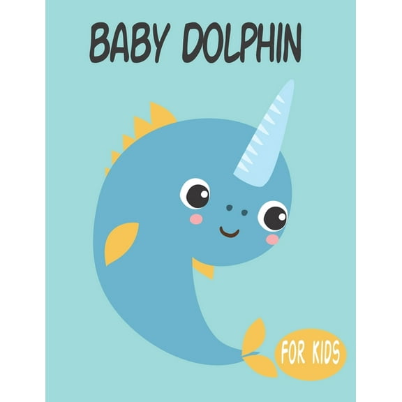 Baby Dolphin For Kids : Amazing Animal Coloring book Great Gift for Boys & Girls, Ages 4-8 (Paperback)