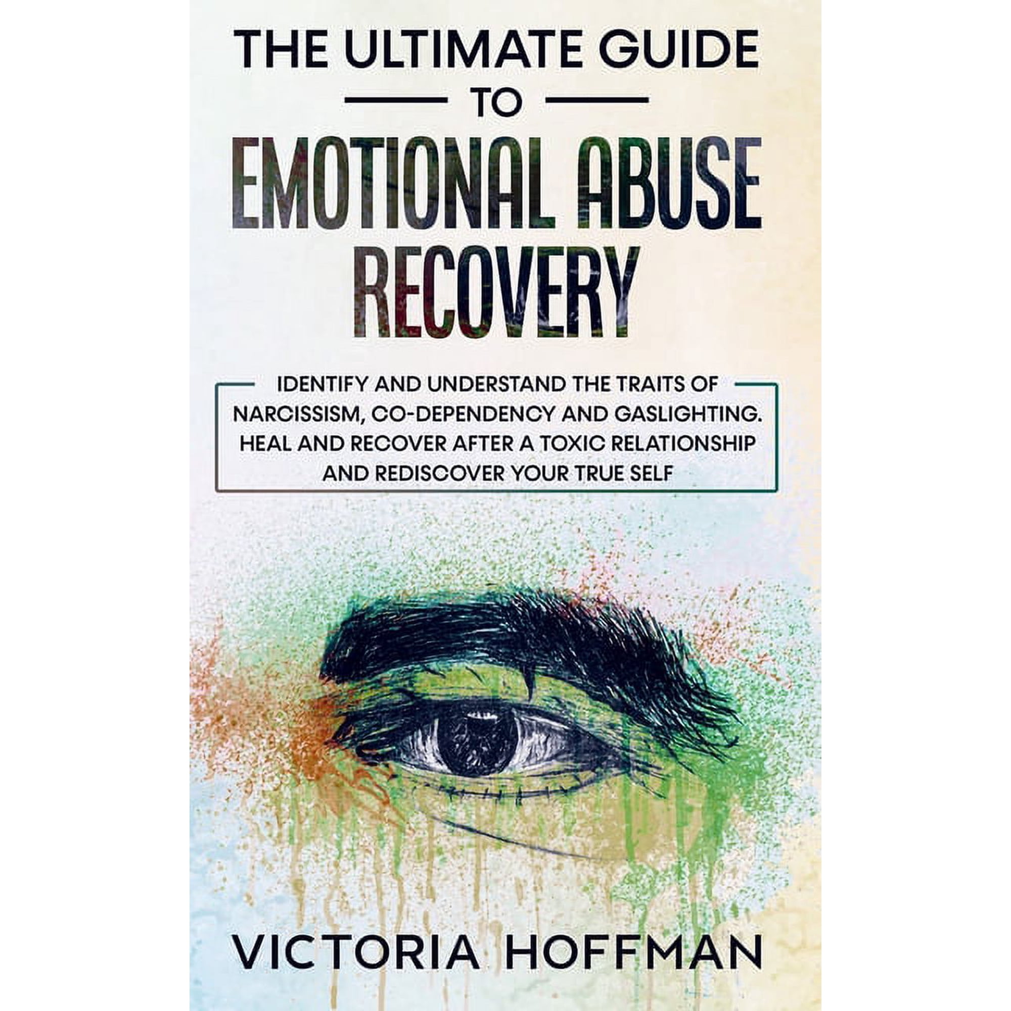 The Ultimate Guide to Emotional Abuse Recovery: Identify and understand the traits of narcissism, co-dependency and gasl, (Paperback)