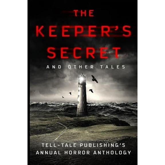 The Keeper's Secret: Tell-Tale Publishing's Annual Horror Anthology, (Paperback)