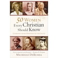 thumbnail image 1 of Pre-Owned 50 Women Every Christian Should Know: Learning from Heroines of the Faith (Paperback) 0801015871 9780801015878, 1 of 1