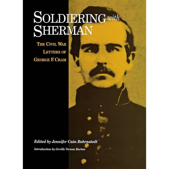Soldiering with Sherman: Civil War Letters of George F. Cram, (Hardcover)