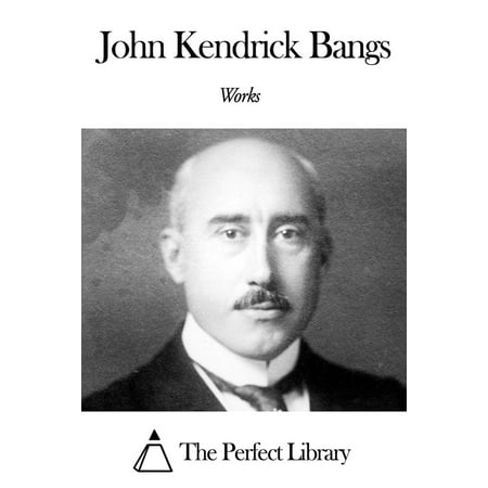 Works of John Kendrick Bangs - eBook