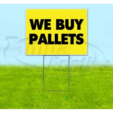 We Buy Pallets (18" x 24") Yard Sign, Includes Metal Step Stake