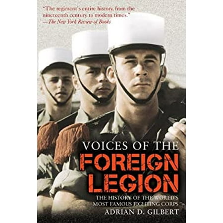 Pre-Owned Voices of the Foreign Legion : The History World's Most Famous Fighting Corps 9781628737387 /