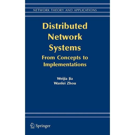Network Theory and Applications Distributed Network Systems: From Concepts to Implementations, Book 15, (Hardcover)