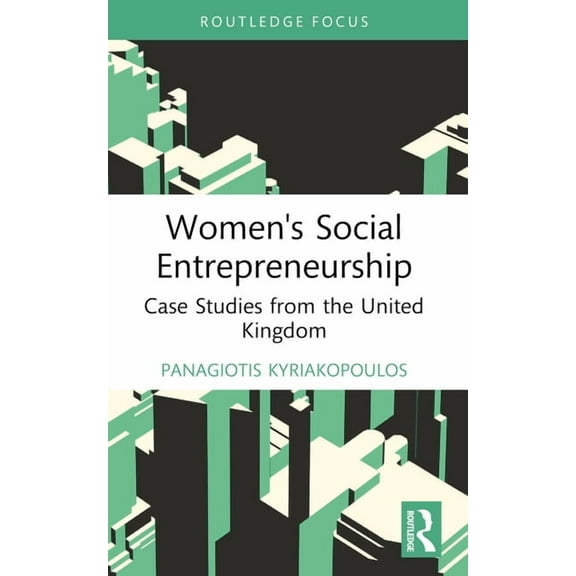 Routledge Focus on Business and Manageme Women's Social Entrepreneurship: Case Studies from the United Kingdom, (Paperback)