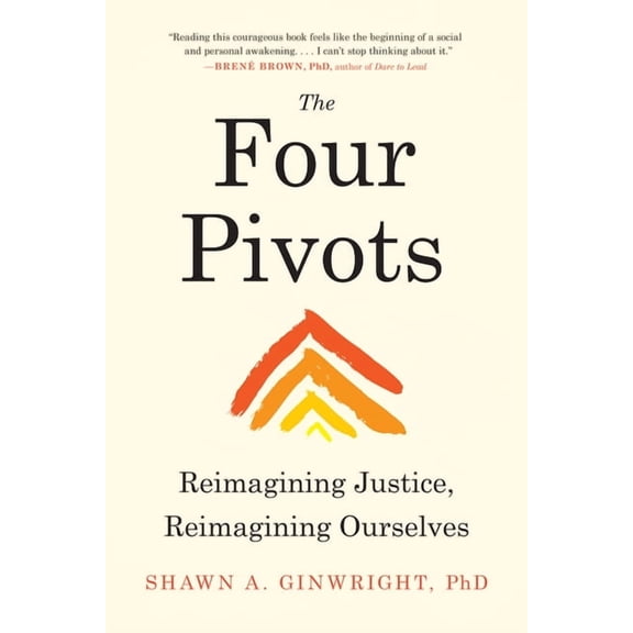 The Four Pivots: Reimagining Justice, Reimagining Ourselves, (Paperback)