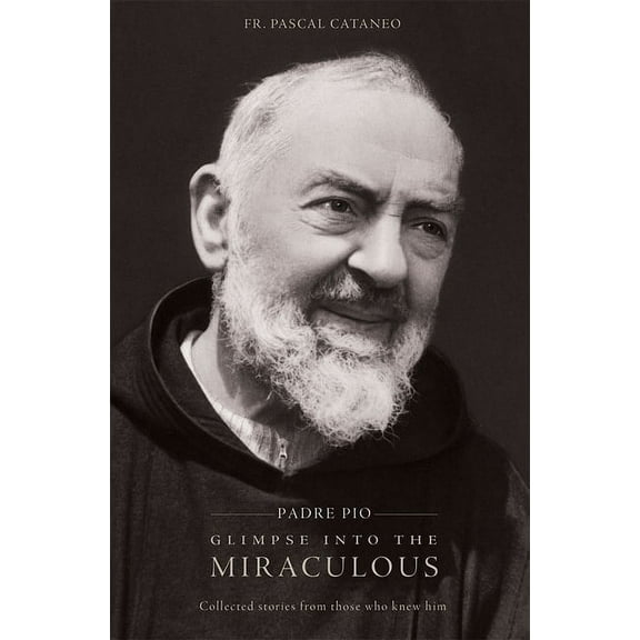 Padre Pio: Glimpse Miraculous, (Paperback)