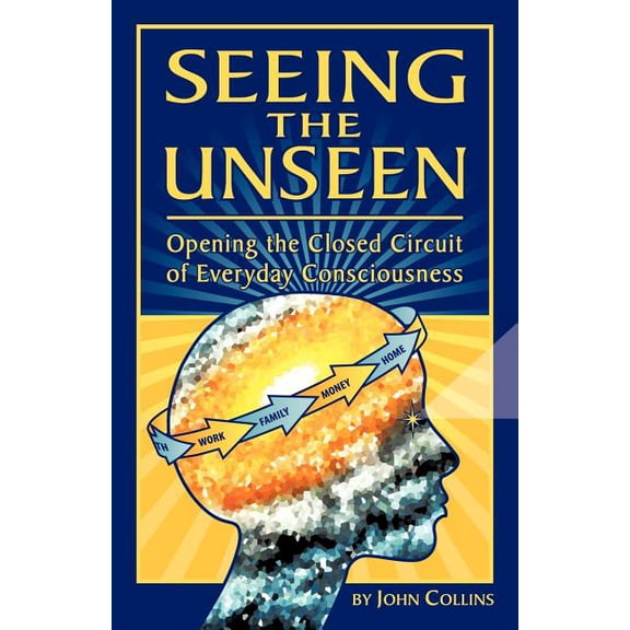 Seeing the Unseen, (Paperback)