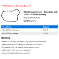 thumbnail image 2 of Oil Filter Adapter Seal - Compatible with 2015 - 2021 Ford Mustang 2016 2017 2018 2019 2020, 2 of 2