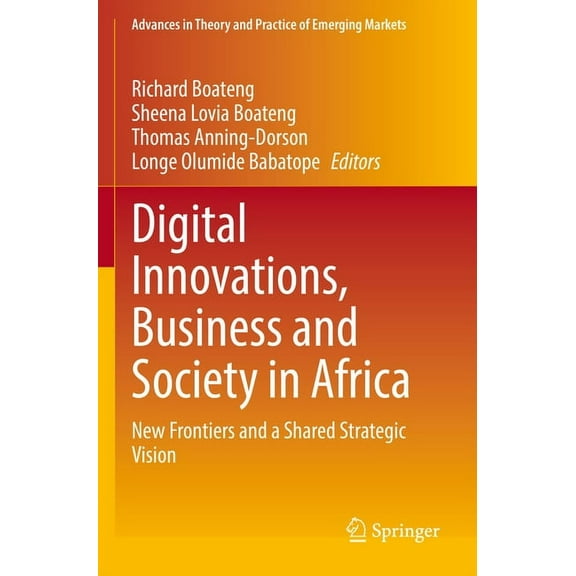 Advances in Theory and Practice of Emerg Digital Innovations, Business and Society in Africa: New Frontiers and a Shared Strategic Vision, (Paperback)