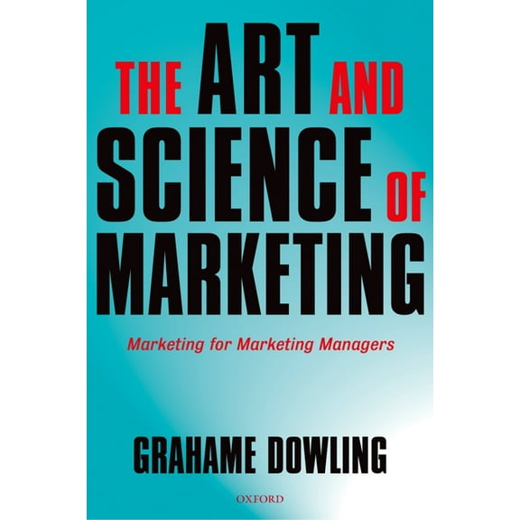 The Art and Science of Marketing: Marketing for Marketing Managers, (Paperback)