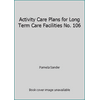 Activity Care Plans for Long Term Care Facilities No. 106 [Paperback - Used]