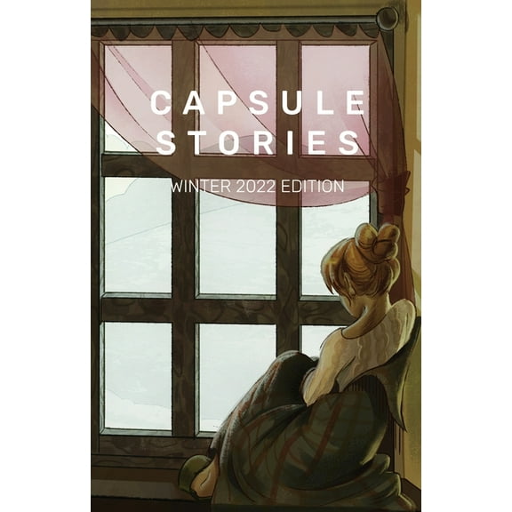 Capsule Stories Winter 2022 Edition: Hibernation, (Paperback)