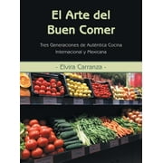 El Arte del Buen Comer: Tres Generaciones de Autentica Cocina Internacional y Mexicana (Paperback)