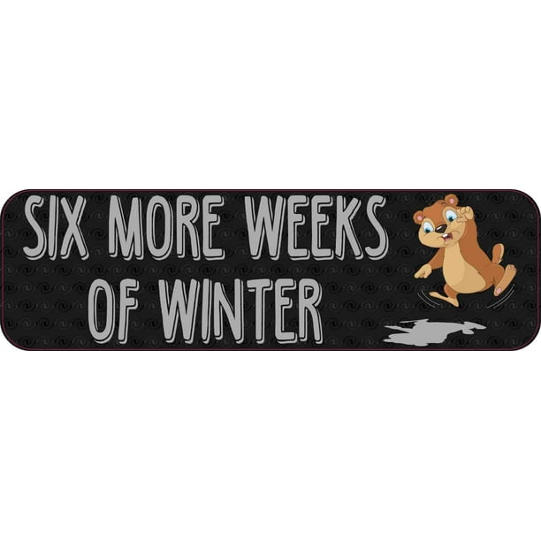 10in x 3in Six More Weeks Of Winter Groundhog Day Holiday Bumper