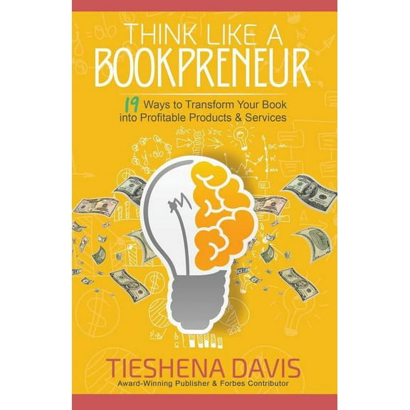 Think Like a Bookpreneur: 19 Ways to Transform Your Book into Profitable Products & Services, (Paperback)