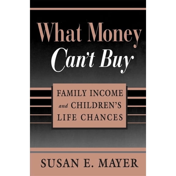What Money Can't Buy: Family Income and Children's Life Chances, (Paperback)