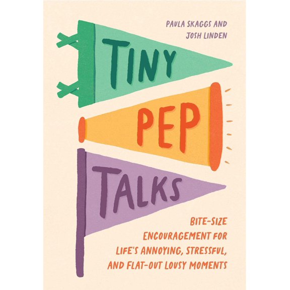 Pre-Owned Tiny Pep Talks: Bite-Size Encouragement for Life's Annoying, Stressful, and Flat-Out Lousy Moments (Hardcover) 1683694449 9781683694441