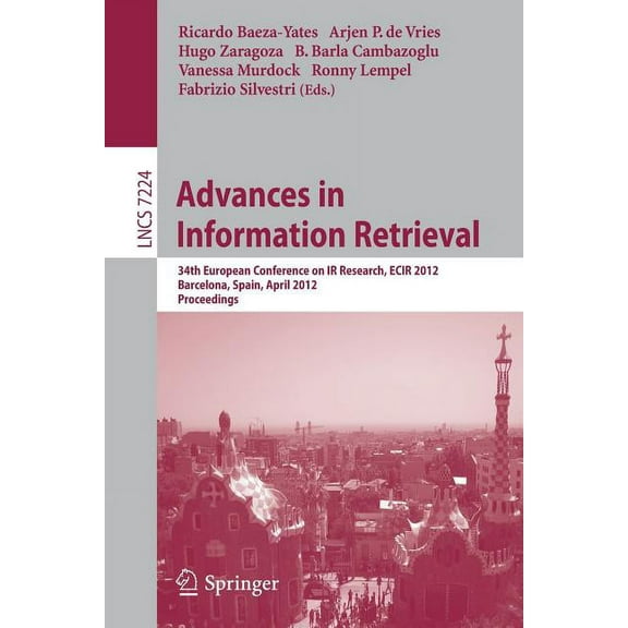 Advances in Information Retrieval: 34th European Conference on IR Research, ECIR 2012, Barcelona, Spain, April 1-5, 2012, (Paperback)