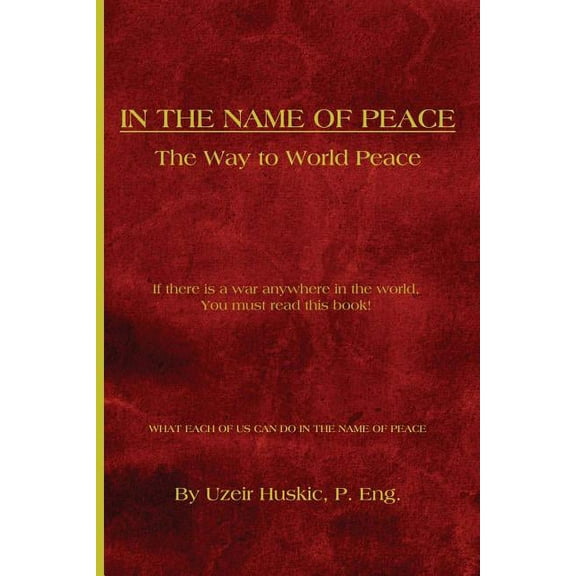In the Name of Peace: The Way to World Peace (Paperback)