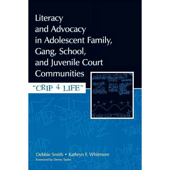 Literacy and Advocacy in Adolescent Family, Gang, School, and Juvenile Court Communities: Crip 4 Life, (Paperback)