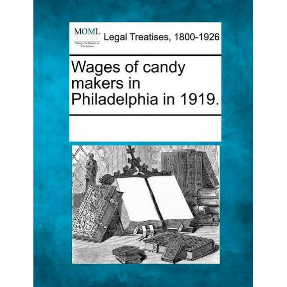 Wages of Candy Makers in Philadelphia in 1919.